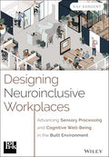 Designing Neuroinclusive Workplaces: Advancing Sensory Processing and Cognitive Well-Being in the Built Environment - Hardcover