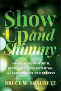 Show Up and Shimmy: Discover Your Worth, Recognize Your Potential, and Lead the Life You Deserve - Hardcover