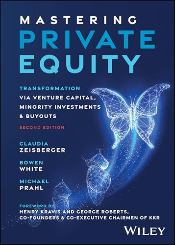 Mastering Private Equity: Transformation Via Venture Capital, Minority Investments and Buyouts - Hardcover