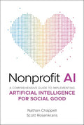 Nonprofit AI: A Comprehensive Guide to Implementing Artificial Intelligence for Social Good - Hardcover