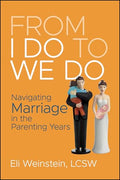 From I Do to We Do: Navigating Marriage in the Parenting Years - Paperback