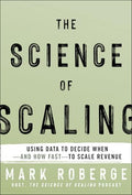 The Science of Scaling: Using Data to Decide When-And How Fast-To Scale Revenue - Hardcover