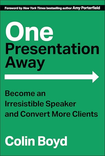 One Presentation Away: Become an Irresistible Speaker and Convert More Clients - Hardcover