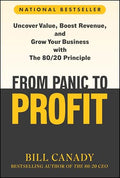 From Panic to Profit: Uncover Value, Boost Revenue, and Grow Your Business with the 80/20 Principle - Hardcover