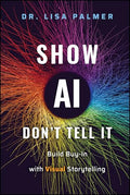 Show Ai--Don't Tell It: Build Buy-In with Visual Storytelling - Hardcover