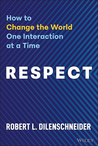 Respect: How to Change the World One Interaction at a Time - Hardcover