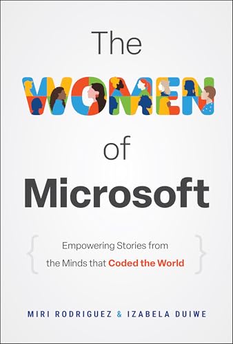 The Women of Microsoft: Empowering Stories from the Minds That Coded the World - Hardcover