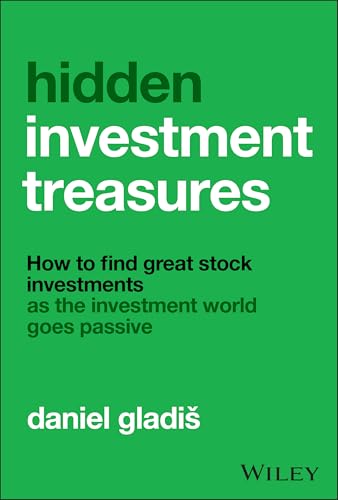 Hidden Investment Treasures: How to Find Great Stock Investments as the Investment World Goes Passive - Hardcover