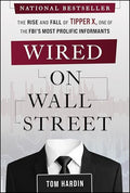 Wired on Wall Street: The Rise and Fall of Tipper X, One of the Fbi's Most Prolific Informants - Hardcover