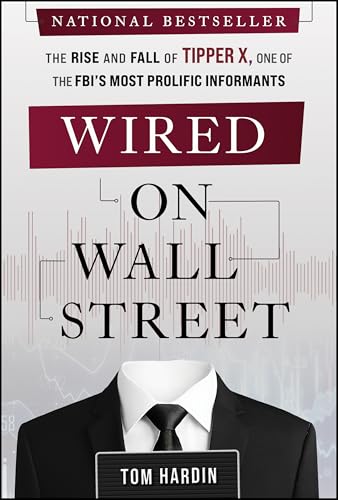 Wired on Wall Street: The Rise and Fall of Tipper X, One of the Fbi's Most Prolific Informants - Hardcover