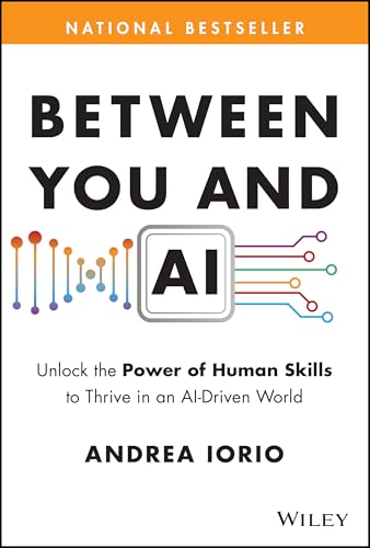 Between You and AI: Unlock the Power of Human Skills to Thrive in an Ai-Driven World - Hardcover