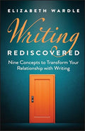 Writing Rediscovered: Nine Concepts to Transform Your Relationship with Writing - Hardcover