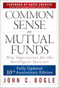 Common Sense on Mutual Funds, Updated 10th Anniversary Edition - Paperback