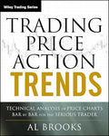 Trading Price Action Trends: Technical Analysis of Price Charts Bar by Bar for the Serious Trader - Paperback