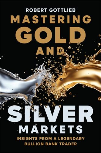 Mastering Gold and Silver Markets: Insights from a Legendary Bullion Bank Trader - Hardcover
