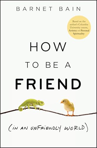 How to Be a Friend (in an Unfriendly World) - Hardcover