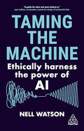 Taming the Machine: Ethically Harness the Power of AI - Paperback