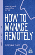 How to Manage Remotely: Work Effectively, No Matter Where You Are - Paperback