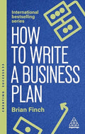 How to Write a Business Plan: Win Backing and Support for Your Ideas and Ventures - Paperback
