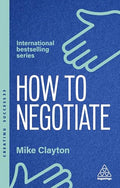 How to Negotiate: Practical and Proven Skills to Help You Get the Results You Want - Paperback