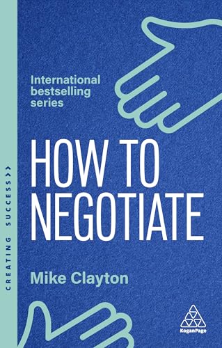 How to Negotiate: Practical and Proven Skills to Help You Get the Results You Want - Paperback