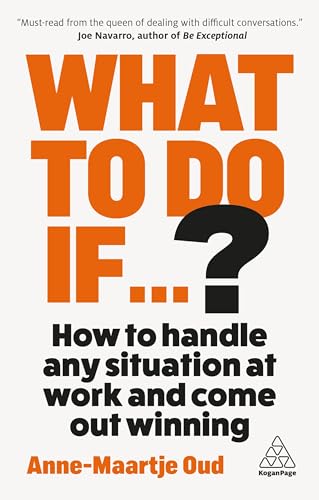 What to Do If...?: How to Handle Any Situation at Work and Come Out Winning - Paperback