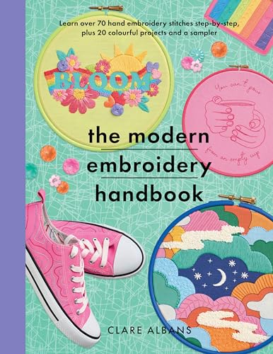The Modern Embroidery Handbook: Step-By-Steps to Learn Over 70 Hand Embroidery Stitches Plus 20 Colourful Projects and a Sampler - Paperback