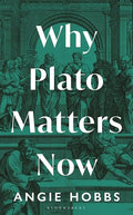 Why Plato Matters Now - Hardcover