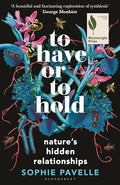 To Have or to Hold: Nature's Hidden Relationships - Hardcover