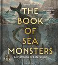 The Book of Sea Monsters: Leviathans of Literature - Hardcover