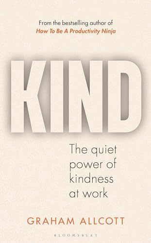 Kind: The Quiet Power of Kindness at Work - Hardcover