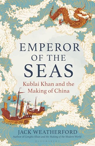 Emperor of the Seas: Kublai Khan and the Making of China - Hardcover