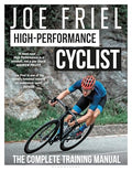 Joe Friel's High-Performance Cyclist: The Complete Training Manual - Paperback