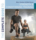 The Complete Guide to Strength and Conditioning Training - Paperback