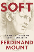 Soft: A Brief History of Sentimentality - Hardcover