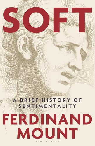 Soft: A Brief History of Sentimentality - Hardcover
