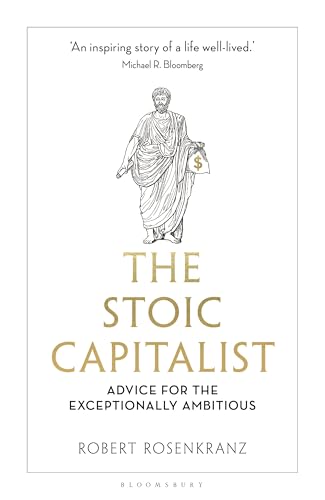 The Stoic Capitalist: Advice for the Exceptionally Ambitious - Hardcover