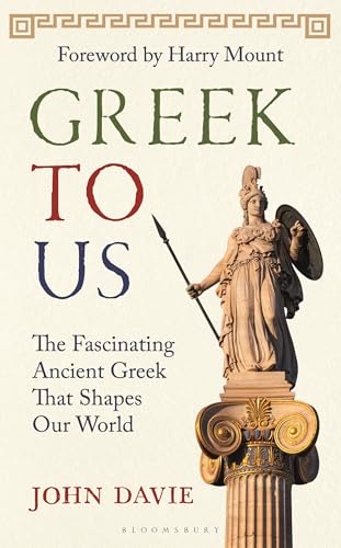 Greek to Us: The Fascinating Ancient Greek That Shapes Our World - Hardcover