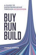 Buy, Run, Build: A Guide to Entrepreneurship Through Acquisition - Hardcover