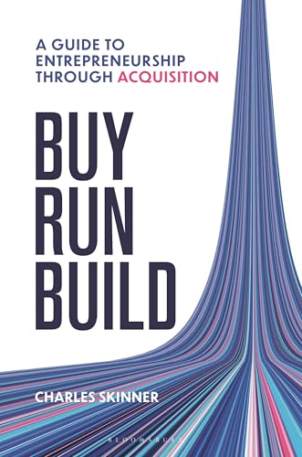 Buy, Run, Build: A Guide to Entrepreneurship Through Acquisition - Hardcover