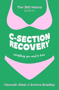 The 360 Mama Guide to C-Section Recovery: Everything You Need to Know - Paperback