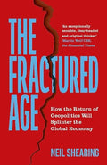 The Fractured Age: How the Return of Geopolitics Will Splinter the Global Economy - Hardcover