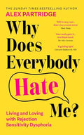 Why Does Everybody Hate Me?: Living and Loving with Rejection Sensitivity Dysphoria - Paperback