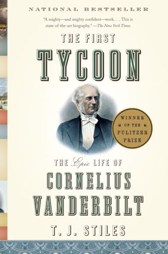 The First Tycoon: The Epic Life of Cornelius Vanderbilt (Pulitzer Prize Winner) - Paperback