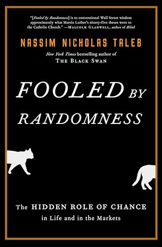 Fooled by Randomness: The Hidden Role of Chance in Life and in the Markets - Hardcover