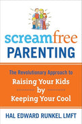 Screamfree Parenting: The Revolutionary Approach to Raising Your Kids by Keeping Your Cool - Paperback