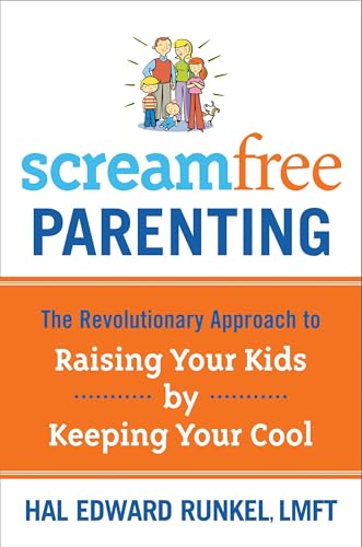 Screamfree Parenting: The Revolutionary Approach to Raising Your Kids by Keeping Your Cool - Paperback