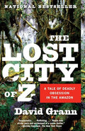 The Lost City of Z: A Tale of Deadly Obsession in the Amazon - Paperback