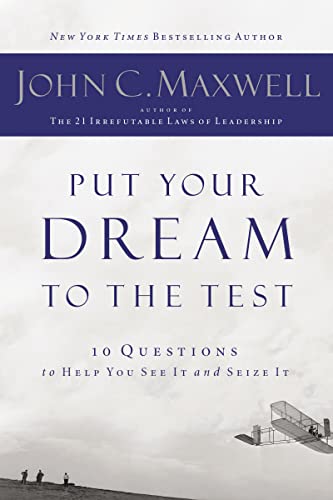 Put Your Dream to the Test: 10 Questions That Will Help You See It and Seize It - Paperback
