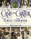 The Cash and Carter Family Cookbook: Recipes and Recollections from Johnny and June's Table - Cooking with Johnny Cash - Southern Comfort Food and Int - Hardcover